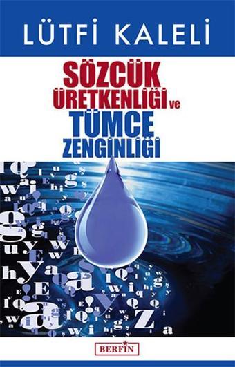 Sözcük Üretkenliği ve Tümce Zenginliği - Lütfi Kaleli - Berfin Yayınları