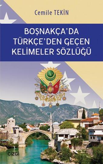 Boşnakça'da Türkçe'den Geçen Kelimeler Sözlüğü - Cemile Haliloviç Tekin - Çizgi Kitabevi