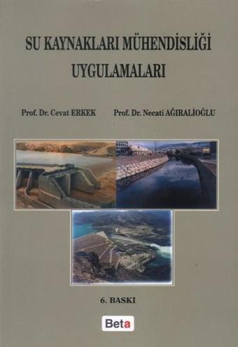 Su Kaynakları Mühendisliği Uygulamaları - Necati Ağıralioğlu - Beta Yayınları