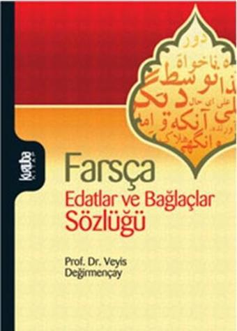 Farsça Edatlar ve Bağlaçlar Sözlüğü - Veyis Değirmençay - Kurtuba