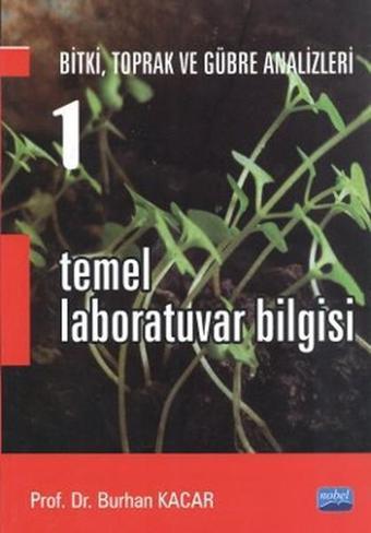 Temel Laboratuar Bilgisi - Bitki Toprak ve Gübre Analizleri: 1 - Burhan Kacar - Nobel Akademik Yayıncılık