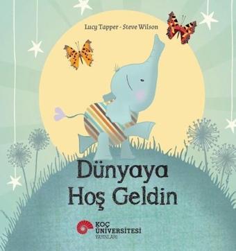 Dünyaya Hoş Geldin - Lucy Tapper - Koç Üniversitesi Yayınları