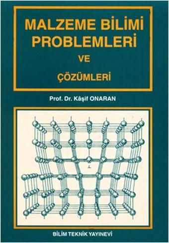 Malzeme Bilimi Problemleri ve Çözümleri - Kaşif Onaran - Bilim Teknik Yayınevi