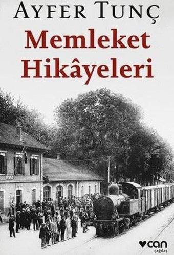 Memleket Hikayeleri - Ayfer Tunç - Can Yayınları