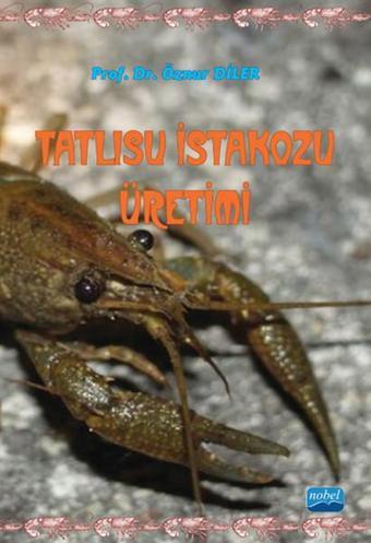 Tatlısu İstakozu Üretimi - Öznur Diler - Nobel Akademik Yayıncılık