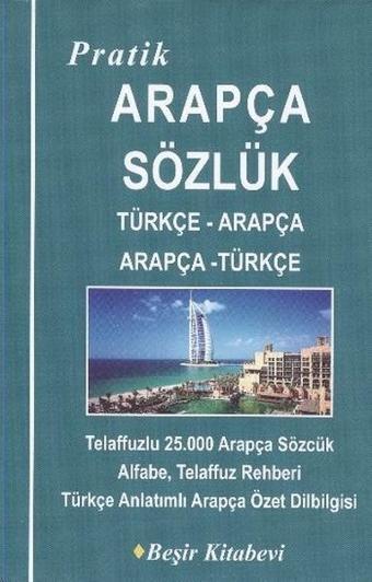 Pratik Türkçe-Arapça /Arapça-Türkçe Sözlük - Bekir Orhan Doğan - Beşir Kitabevi