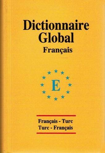 Global Sözlük Fransızca - Türkçe ve Türkçe - Fransızca - Sevgi Türker Terlemez - Engin