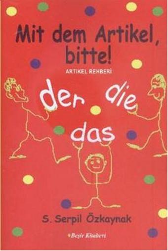 Artikel Rehberi Mit Dem Artikel Bitte - S. Serpil Özkaynak - Beşir Kitabevi