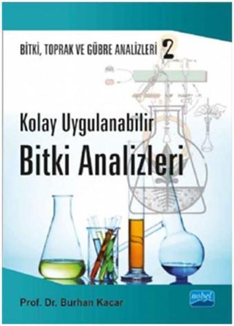 Kolay Uygulanabilir Bitki Analizleri - Bitki Toprak ve Gübre Analizleri: 2 - Burhan Kaçar - Nobel Akademik Yayıncılık