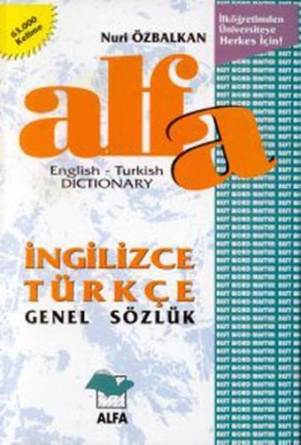 Alfa İngilizce-Türkçe Genel Sözlük - Nuri Özbalkan - Alfa Yayıncılık