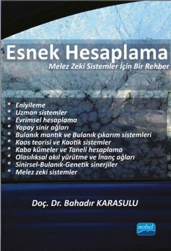 Esnek Hesaplama - Bahadır Karasulu - Nobel Akademik Yayıncılık