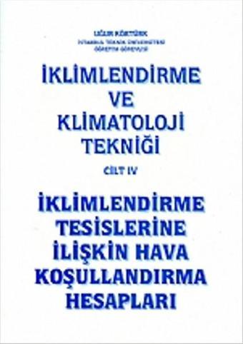 İklimlendirme ve Klimatoloji Tekniği Cilt 4 - Uğur Köktürk - Nobel Akademik Yayıncılık