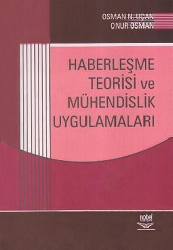 Haberleşme Teorisi ve Mühendislik Uygulamaları - Osman N. Uçan - Nobel Akademik Yayıncılık