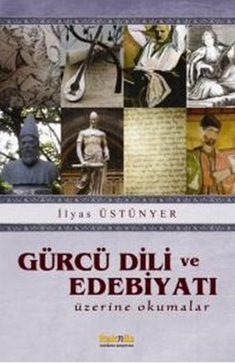 Gürcü Dili ve Edebiyatı Üzerine Okumalar - İlyas Üstünyer - Kaknüs Yayınları