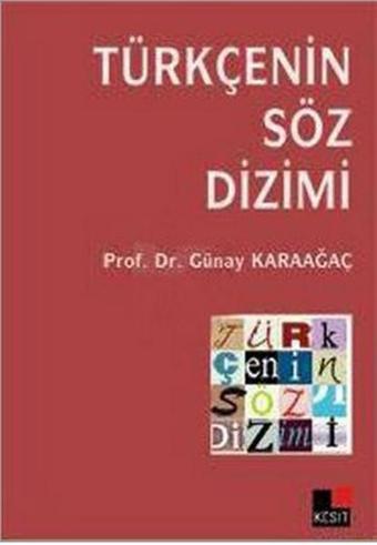 Türkçenin Söz Dizimi - Günay Karaağaç - Kesit Yayınları