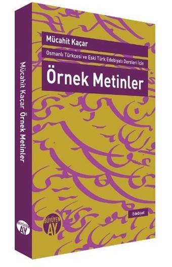 Osmanlı Türkçesi ve Eski Türk Edebiyatı Dersleri için Örnek Metinler - Mücahit Kaçar - Büyüyenay Yayınları