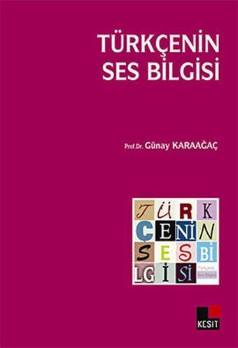 Türkçenin Ses Bilgisi - Günay Karaağaç - Kesit Yayınları