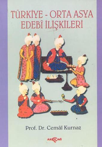 Türkiye-Orta Asya Edebi İlişkileri - Cemal Kurnaz - Akçağ Yayınları