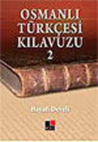 Osmanlı Türkçesi Kılavuzu 2 - Hayati Develi - Kesit Yayınları