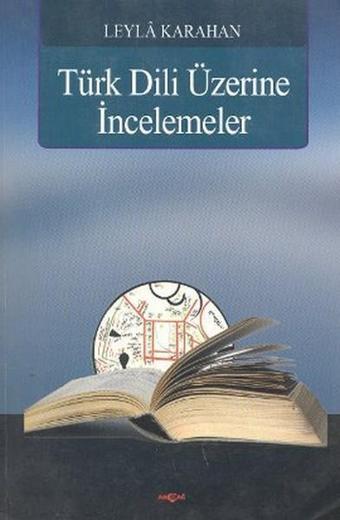 Türk Dili Üzerine İncelemeler - Leyla Karahan - Akçağ Yayınları