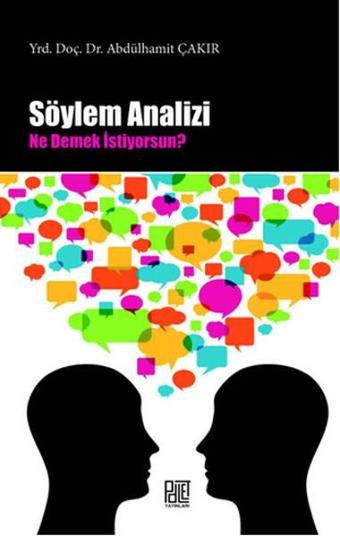 Söylem Analizi Ne Demek İstiyorsun? - Abdülhamit Çakır - Palet Yayınları