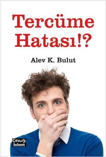 Tercüme Hatası!? - Alev K. Bulut - Çeviribilim