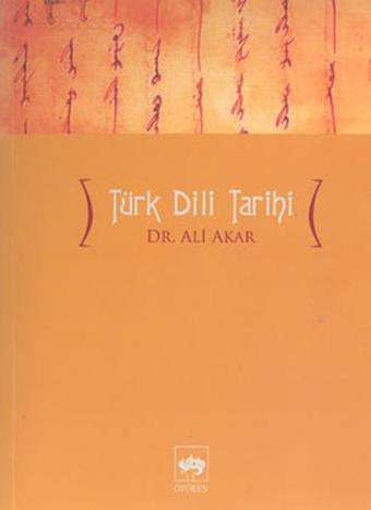 Türk Dili Tarihi - Ali Akar - Ötüken Neşriyat