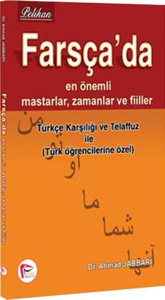 Farsça'da En Önemli Mastarlar Zamanlar ve Fiiller - Ahmad Jabbari - Pelikan Yayınları