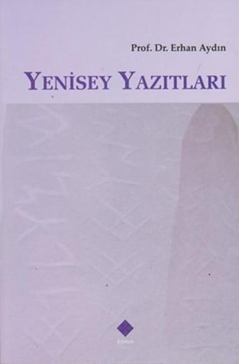 Yenisey Yazıtları - Doç. Dr. Erhan Aydın - Kömen Yayınları