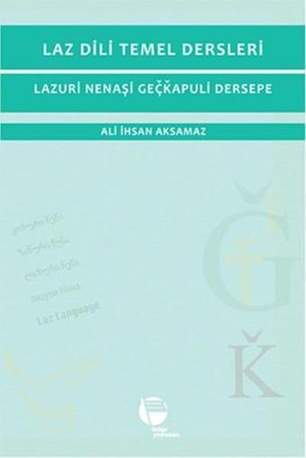 Laz Dili Temel Dersleri - Ali İhsan Aksamaz - Belge Yayınları