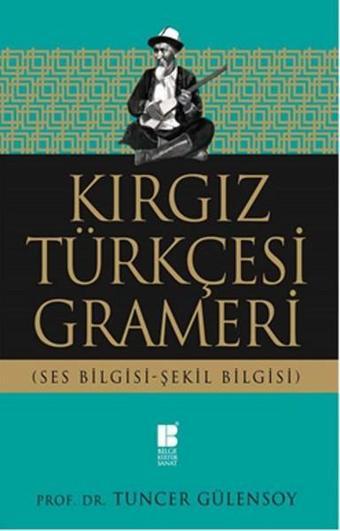 Kırgız Türkçesi Grameri - Tuncer Gülensoy - Bilge Kültür Sanat