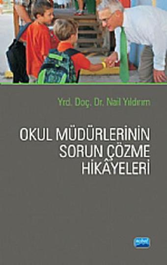 Okul Müdürlerinin Sorun Çözme Hikayeleri - Nail Yıldırım - Nobel Akademik Yayıncılık