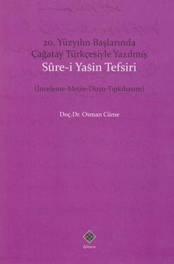 20. Yüzyıl Başlarında Çağatay Türkçesiyle Yazılmış Sure-i Yasin Tefsiri - Osman Cüme - Kömen Yayınları