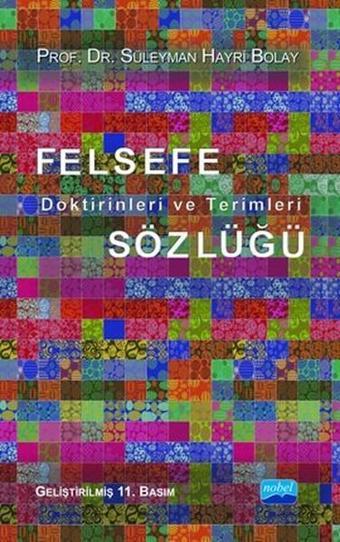 Felsefe Doktrinleri ve Terimleri Sözlüğü - Süleyman Hayri Bolay - Nobel Akademik Yayıncılık