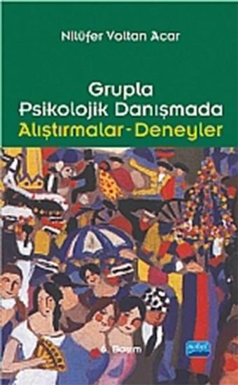 Grupla Psikolojik Danışma Alıştırma Deneyler - Nilüfer Voltan Acar - Nobel Akademik Yayıncılık