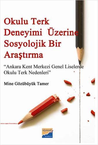 Okulu Terk Deneyimi Üzerine Sosyolojik Bir Araştırma - Gözübüyük Tamer - Siyasal Kitabevi