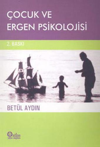 Çocuk ve Ergen Psikolojisi  - Betül Aydın - Nobel Akademik Yayıncılık