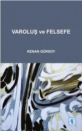 Varoluş ve Felsefe - Kenan Gürsoy - Aktif Düşünce Yayıncılık