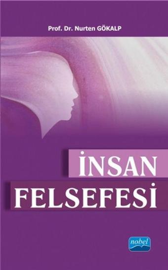 İnsan Felsefesi - Nurten Gökalp - Nobel Akademik Yayıncılık