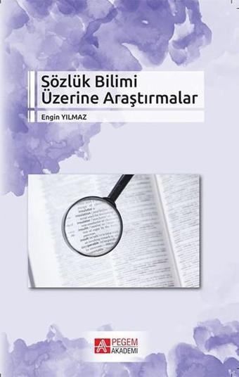 Sözlük Bilimi Üzerine Araştırmalar - Engin Yılmaz - Pegem Akademi Yayıncılık