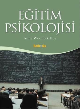 Eğitim Psikolojisi - Anita Woolfolk Hoy - Kaknüs Yayınları