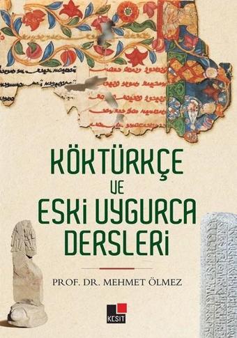 Köktürkçe ve Eski Uygarca Dersleri - Mehmet Ölmez - Kesit Yayınları