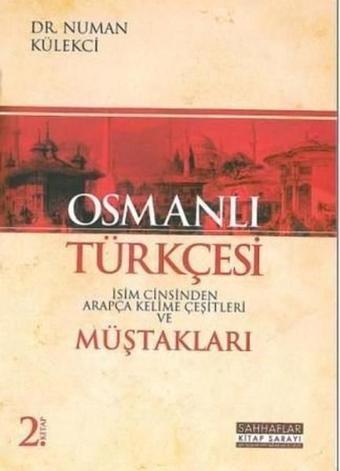 Osmanlı Türkçesi Müştakları 2. Kitap - Numan Külekçi - Sahhaflar Kitap Sarayı