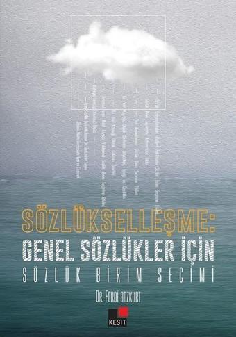 Sözlükleşme: Genel Sözlükler için Sözlük Birim Seçimi - Ferdi Bozkurt - Kesit Yayınları