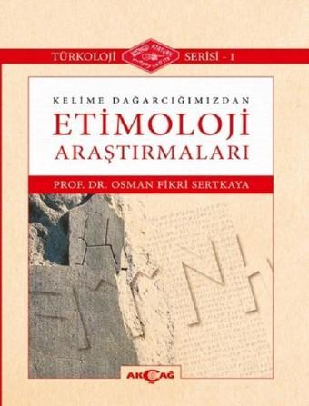 Kelime Dağarcığımızdan Etimoloji Araştırmaları - Osman Fikri Sertkaya - Akçağ Yayınları