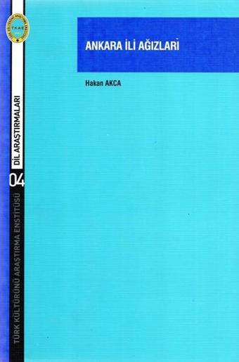 Ankara İli Ağızları - Hakan Akca - Türk Kültürünü Araştırma Enstitüsü