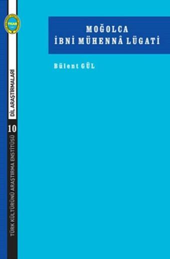 Moğolca İbni Mühenna Lügati - Bülent Gül - Türk Kültürünü Araştırma Enstitüsü