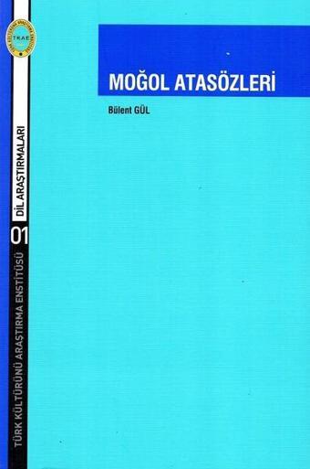 Moğol Atasözleri - Bülent Gül - Türk Kültürünü Araştırma Enstitüsü