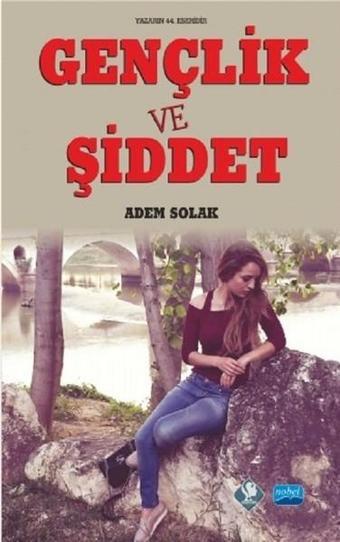 Gençlik ve Şiddet - Adem Solak - Nobel Akademik Yayıncılık