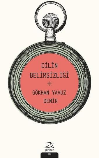 Dilin Belirsizliği - Gökhan Yavuz Demir - Pinhan Yayıncılık
